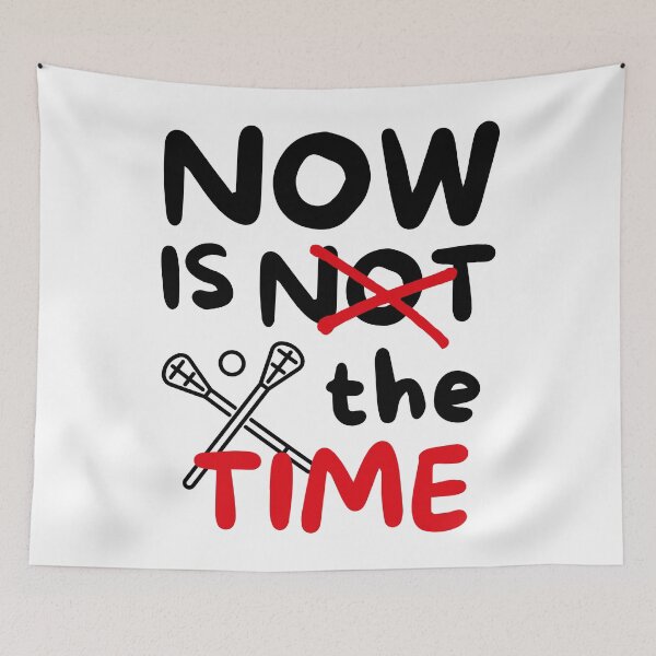 Item preview, Lacrosse: Now is not the time designed and sold by TheGreenGoat.