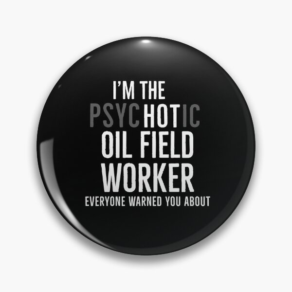 Item preview, Im athe Psychotic Oilfield Worker Everyone Warned You About designed and sold by Luna1Shop.