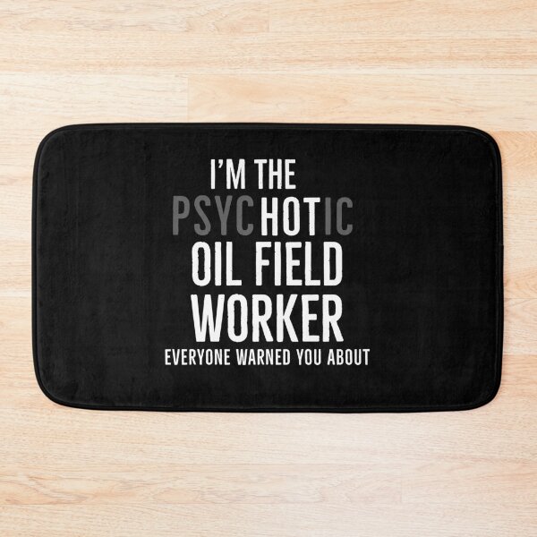 Item preview, Im athe Psychotic Oilfield Worker Everyone Warned You About designed and sold by Luna1Shop.