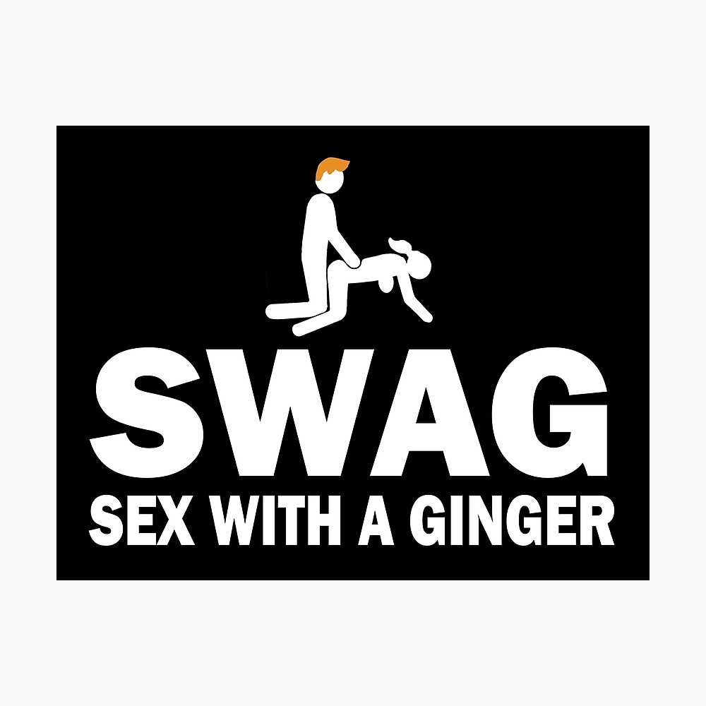 Funny SWAG Sex With A Ginger