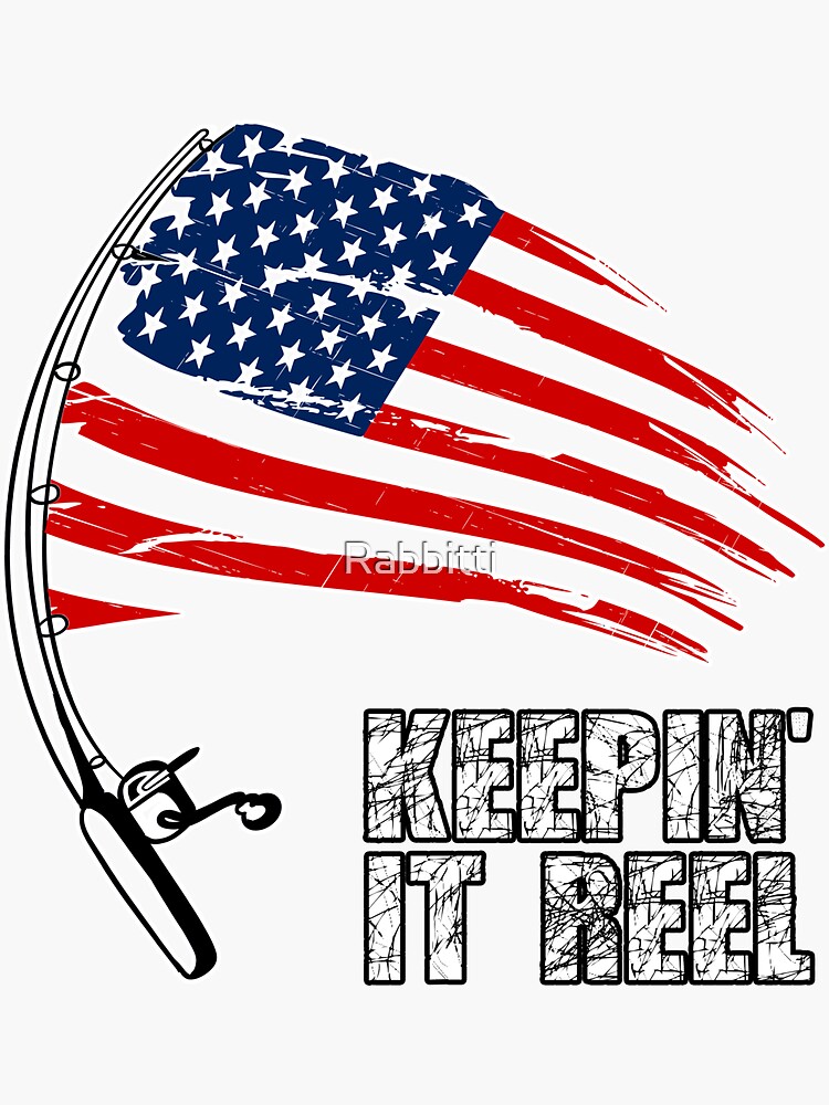 Keepin' It REEL American Fishing Rod Flag, Fishing and the Flag Patriotic  Pole Sticker for Sale by Rabbitti