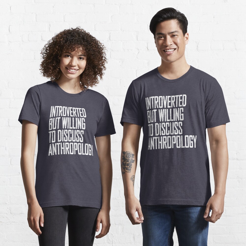 Willing to Discuss Anthropology: Anthropology Students | Essential T-Shirt