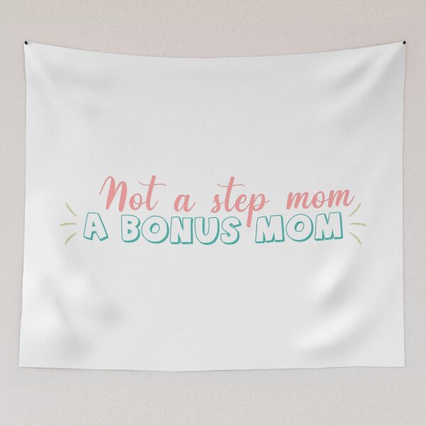 Item preview, Not a step mom, a bonus mom! designed and sold by Xavier Vieira.