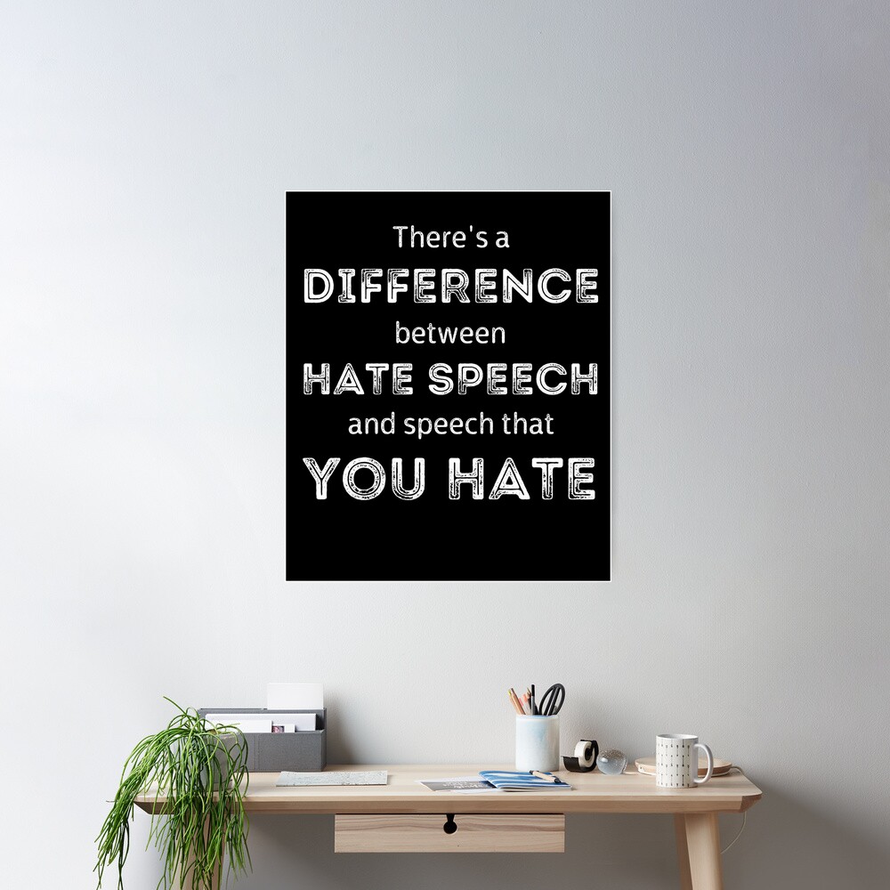  There s A Difference Between Hate Speech And Speech That You Hate Freedom Of Speech Free 