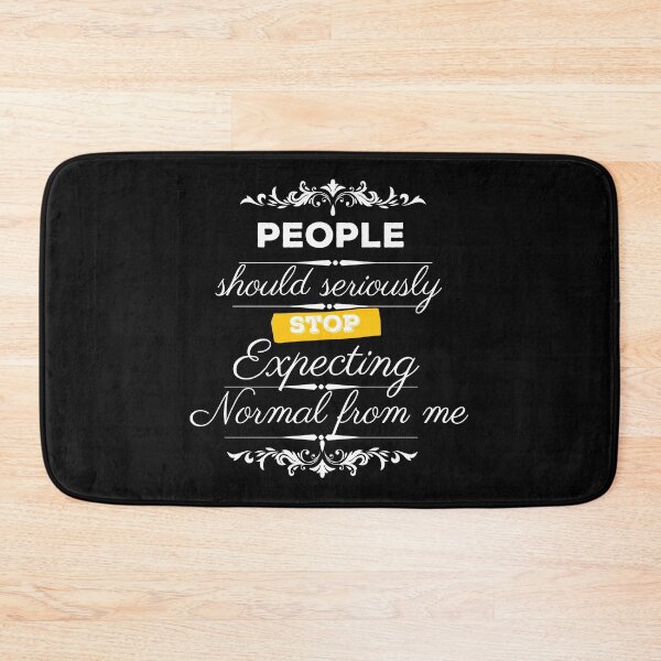 Item preview, People should seriously stop expecting normal from me designed and sold by Rainbow Designs.