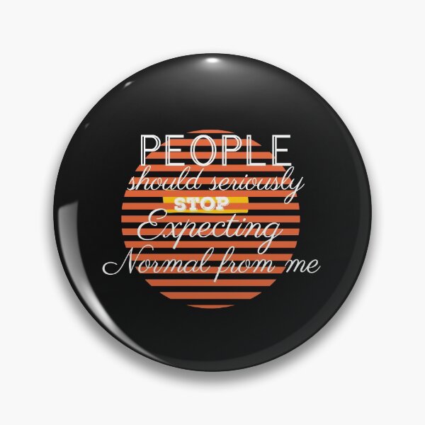 Item preview, People should seriously stop expecting normal from me designed and sold by Rainbow Designs.