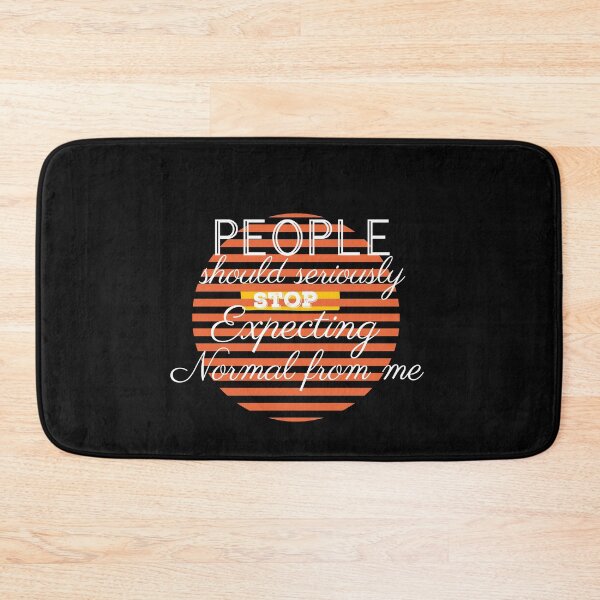 Item preview, People should seriously stop expecting normal from me designed and sold by Rainbow Designs.