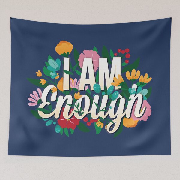 Item preview, I Am Enough Floral Theme designed and sold by Maportia.