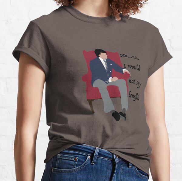 I wouldn't say benefit. Classic T-Shirt