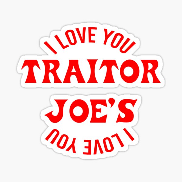 I Love You Traitor Joe Sticker