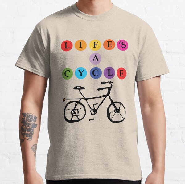 Life's A Cycle Classic T-Shirt