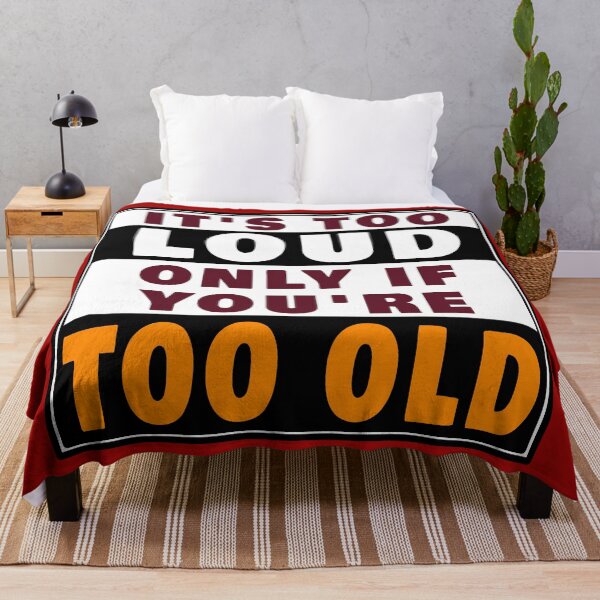 Item preview, IT'S TOO LOUD ONLY IF YOU'RE TOO OLD designed and sold by Gnfree.