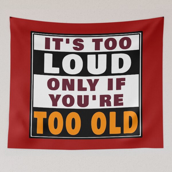 Item preview, IT'S TOO LOUD ONLY IF YOU'RE TOO OLD designed and sold by Gnfree.