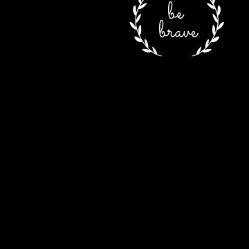Artwork thumbnail, Be brave basic by QueenDesign1