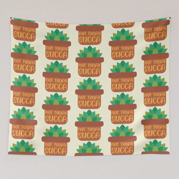 Item preview, Not Today Succa designed and sold by Windmill Wildflowers.