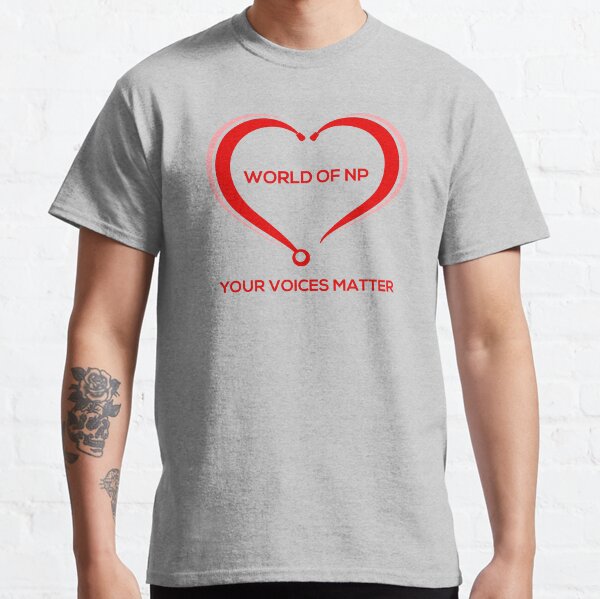 World Of NP Your Voices Matter Classic T-Shirt