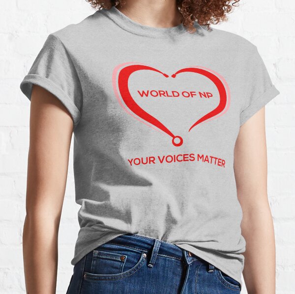 World Of NP Your Voices Matter Classic T-Shirt