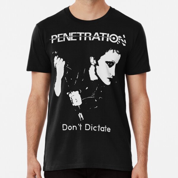 Penetration - Dont Dictate - Punk Premium T-Shirt