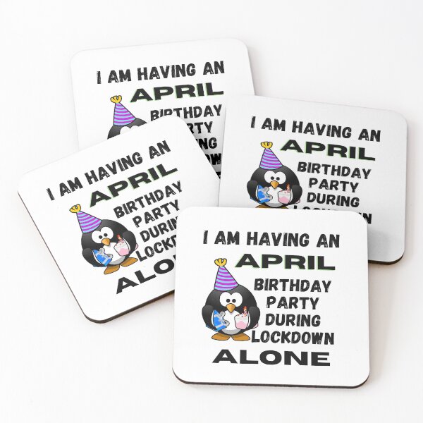 Item preview, I am having an April Birthday Party during lockdown alone designed and sold by RGRamsey.