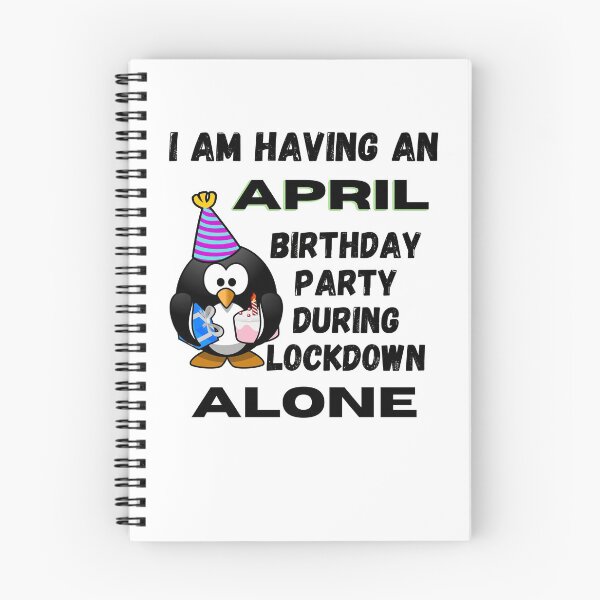 Item preview, I am having an April Birthday Party during lockdown alone designed and sold by RGRamsey.