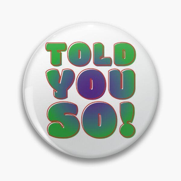 Item preview, Told You So! designed and sold by 221c.