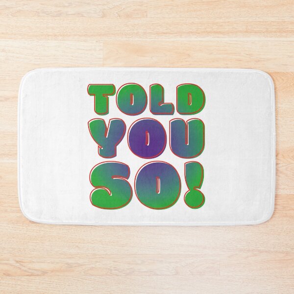 Item preview, Told You So! designed and sold by 221c.