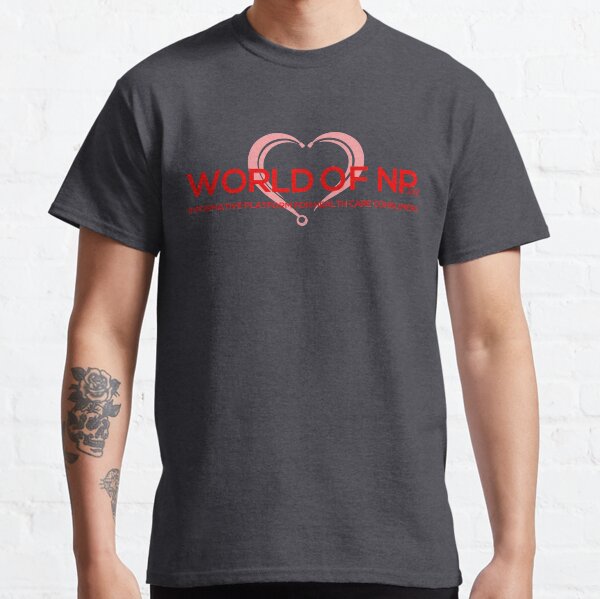 World Of Nurse Practitioner Podcast Classic T-Shirt