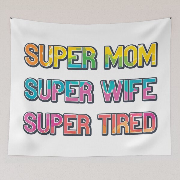 Artikelvorschau, Super Mom Super Wife Super Müde entworfen und verkauft von infleims.
