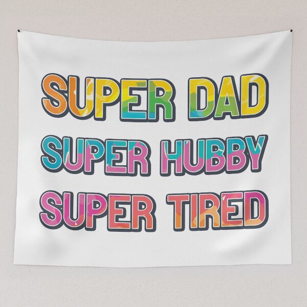 Item preview, Super Dad Super Hubby Super Tired designed and sold by infleims.