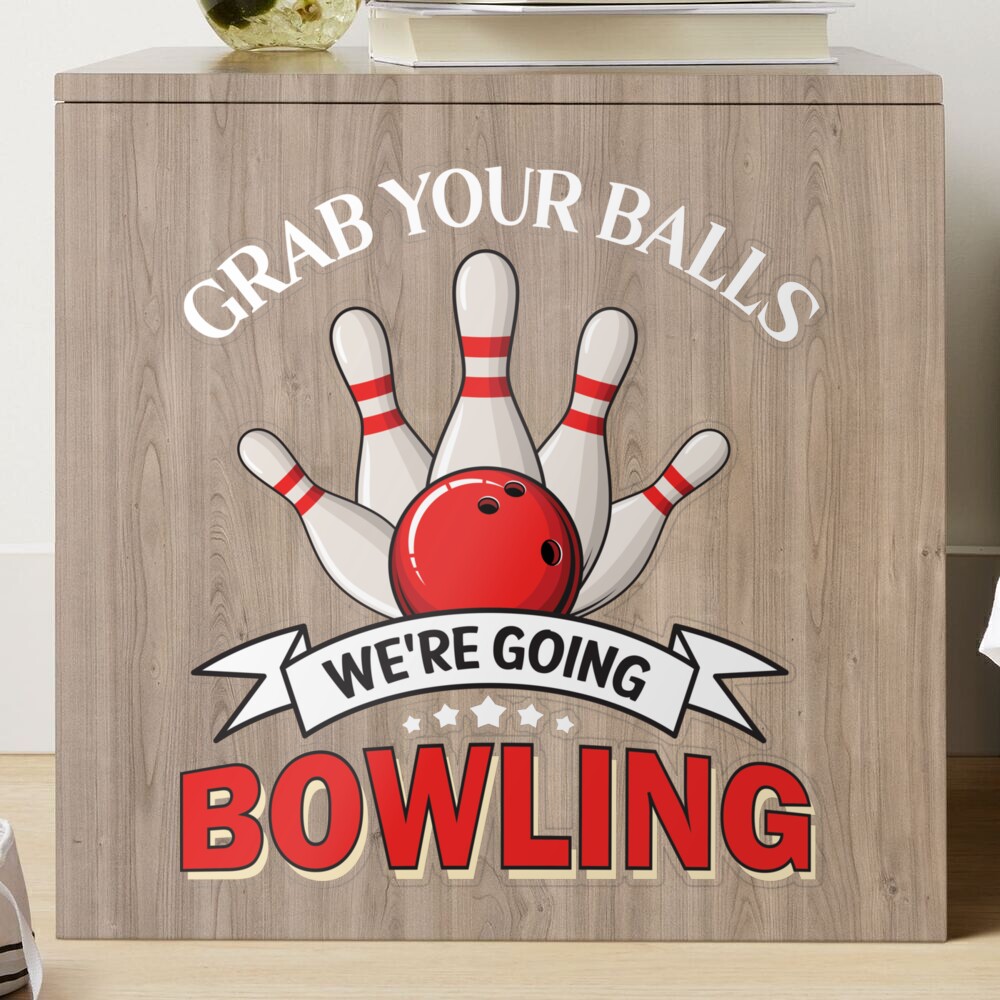 Grab your Balls we're Going Bowling Sticker for Sale by Elitekampfei