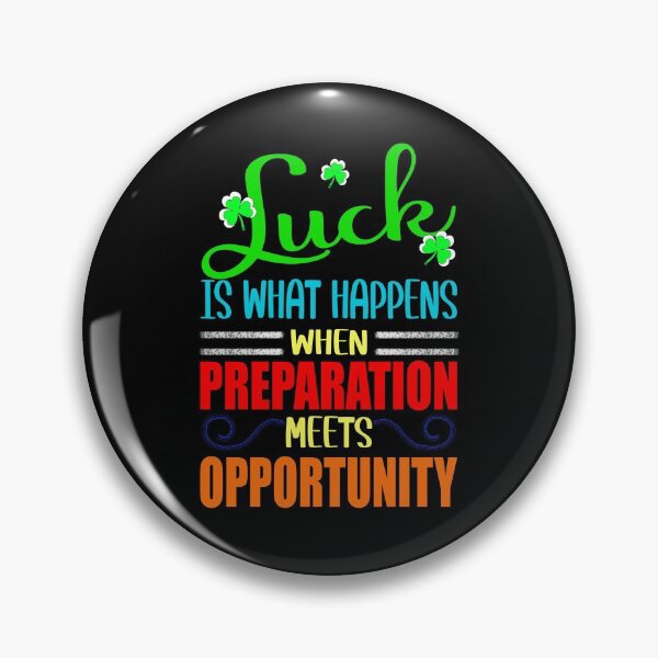 Item preview, Luck is What Happens When Preparation Meets Opportunity designed and sold by orangeblue21.