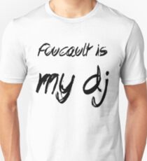 Foucault is my DJ Unisex T-Shirt