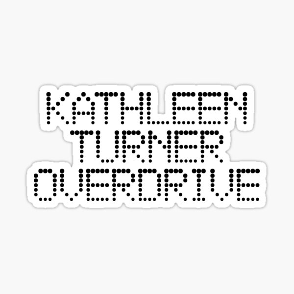 Item preview, Kathleen Turner Overdrive - High Fidelity designed and sold by 90s-Mall.