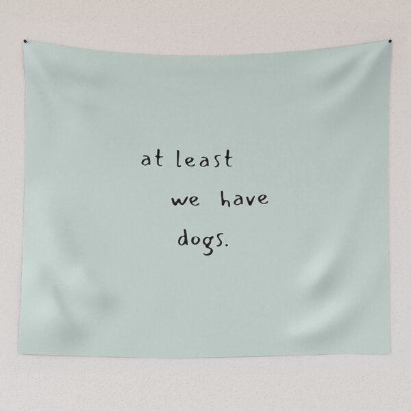 Item preview, minimalist atleast we have dogs - things dog lovers say in sage green designed and sold by MNCO.