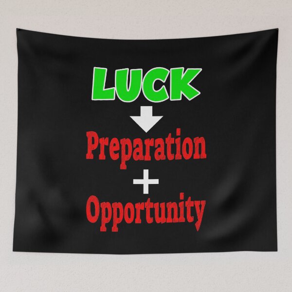 Item preview, Luck is What Happens When Preparation Meets Opportunity designed and sold by orangeblue21.