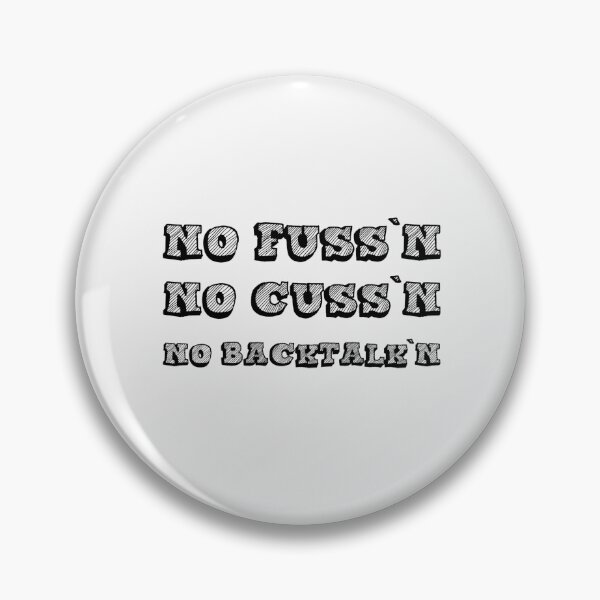 Item preview, No Fussing No Cussing No Backtalking Funny Country Saying designed and sold by Ripoubsb.