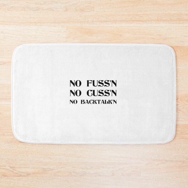 Item preview, No Fussing No Cussing No Backtalking Funny Country Saying designed and sold by Ripoubsb.