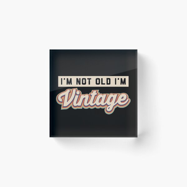 Item preview, I'm not old I'm Vintage!  designed and sold by JodyzDesigns.
