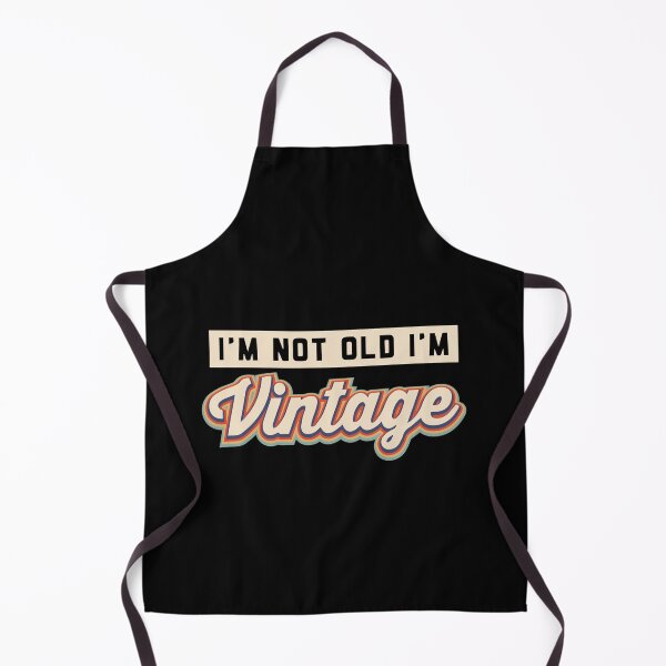 Item preview, I'm not old I'm Vintage! designed and sold by JodyzDesigns.