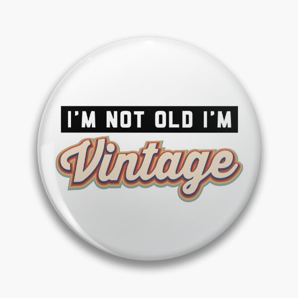 Item preview, I'm not old I'm Vintage!  designed and sold by JodyzDesigns.