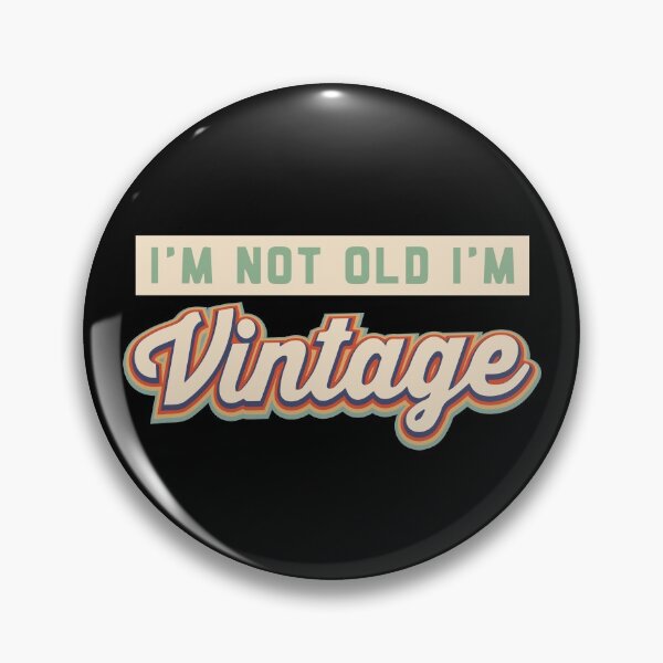 Item preview, I'm not old I'm Vintage!  designed and sold by JodyzDesigns.