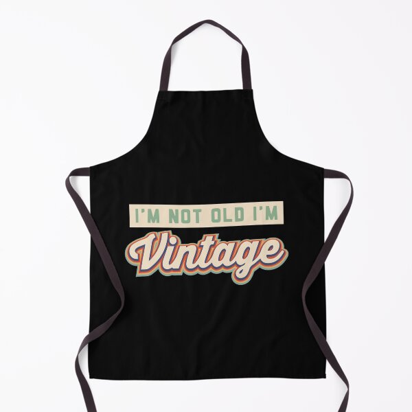 Item preview, I'm not old I'm Vintage! designed and sold by JodyzDesigns.