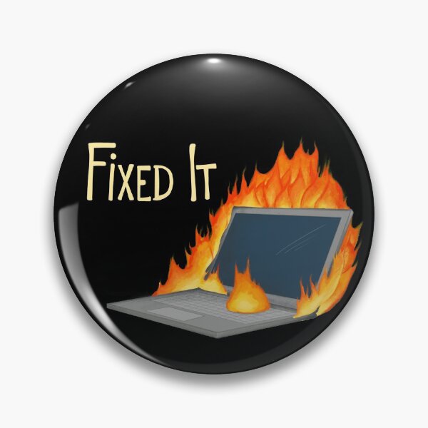 Item preview, Fixed it! Set on fire. Problem solved. Trust me I'm an engineer designed and sold by Blobertinka.