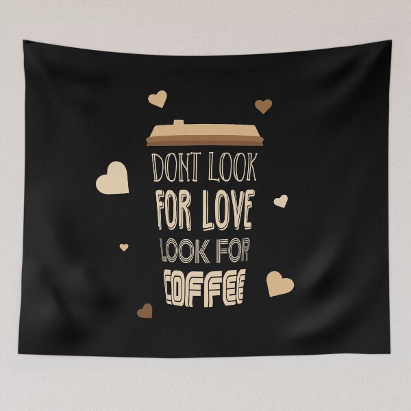 Item preview, Coffee is all that i need. Dont look for love look for coffee.  designed and sold by Irinakurta.