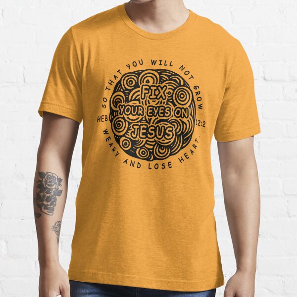 Fix you Eyes on Jesus Essential T-Shirt