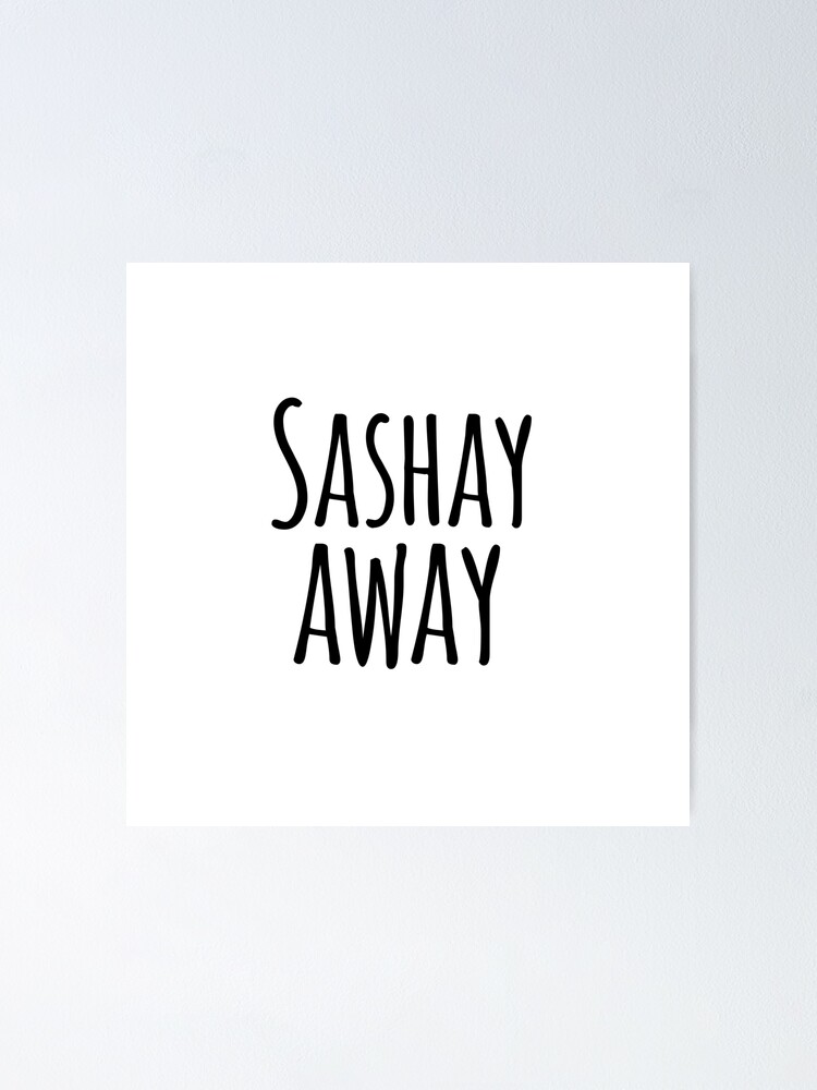 "Sashay away quote from rupauls drag race " Poster by emcazalet Redbubble
