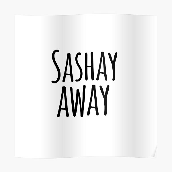 "Sashay away quote from rupauls drag race " Poster by emcazalet Redbubble