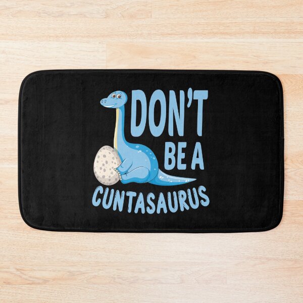 Item preview, don't be a cuntasaurus designed and sold by Wideworld.