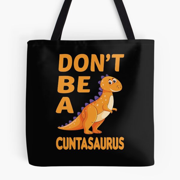 Item preview, don't be a cuntasaurus designed and sold by Wideworld.
