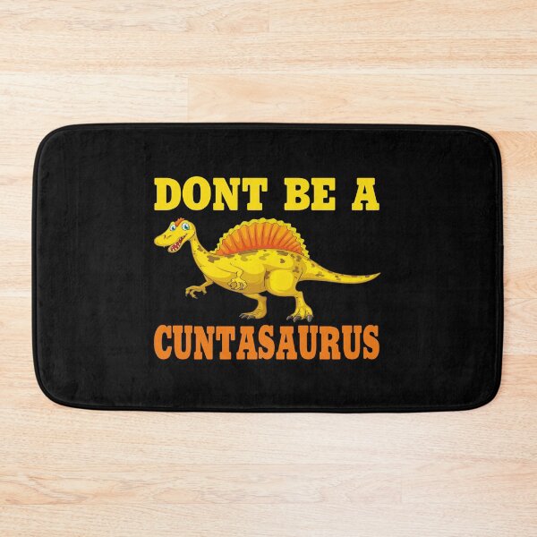 Item preview, don't be a cuntasaurus designed and sold by Wideworld.